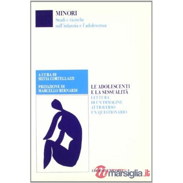 Adolescenti e la sessualità. Lettura di un'immagine attraverso un questionario (Le)