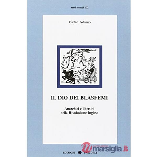 Dio dei blasfemi. Anarchici e libertini nella rivoluzione inglese (Il)