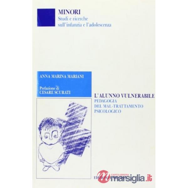 Alunno vulnerabile. Pedagogia del mal-trattamento psicologico (L')