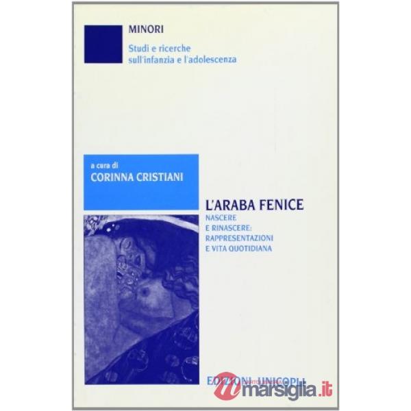 Araba fenice. Nascere e rinascere: rappresentazioni e vita quotidiana (L')
