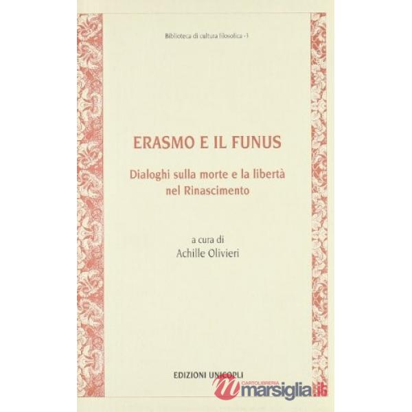 Erasmo e il Funus. Dialoghi sulla morte e la libertà nel Rinascimento