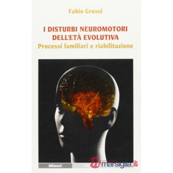 Disturbi neuromotori dell'età evolutiva. Processi familiari e riabilitazione (I)