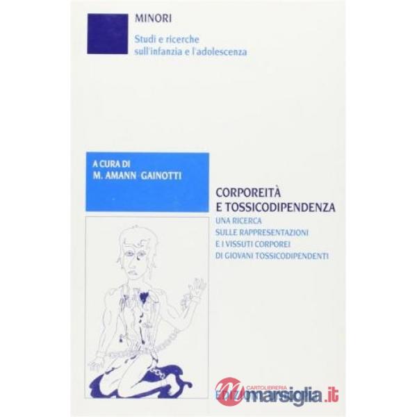 Corporeità e tossicodipendenza. Una ricerca sulle rappresentazioni e i vissuti corporei di giovani tossicodipendenti