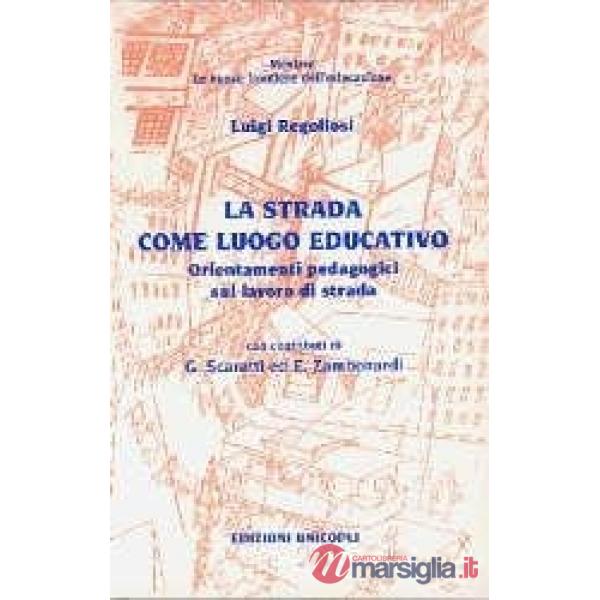 Strada come luogo educativo. Orientamenti pedagogici sul lavoro di strada (La)