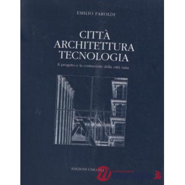 Città, architettura, tecnologia. Il progetto e la costruzione della città sana