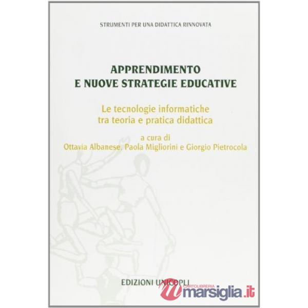 Apprendimento e nuove strategie educative. Le tecnologie informatiche tra teoria e pratica didattica