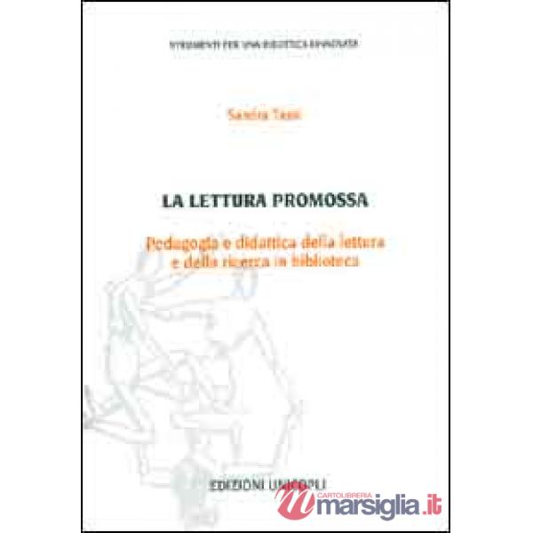 Lettura promossa. Pedagogia e didattica della lettura e della ricerca in biblioteca (La)
