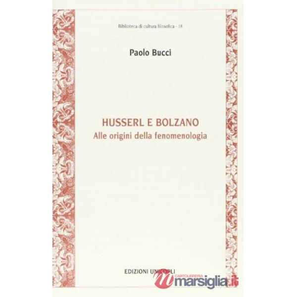 Husserl e Bolzano. Alle origini della fenomenologia
