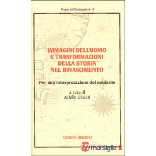 Immagini dell'uomo e trasformazioni della storia nel Rinascimento. Per una interpretazione del moderno