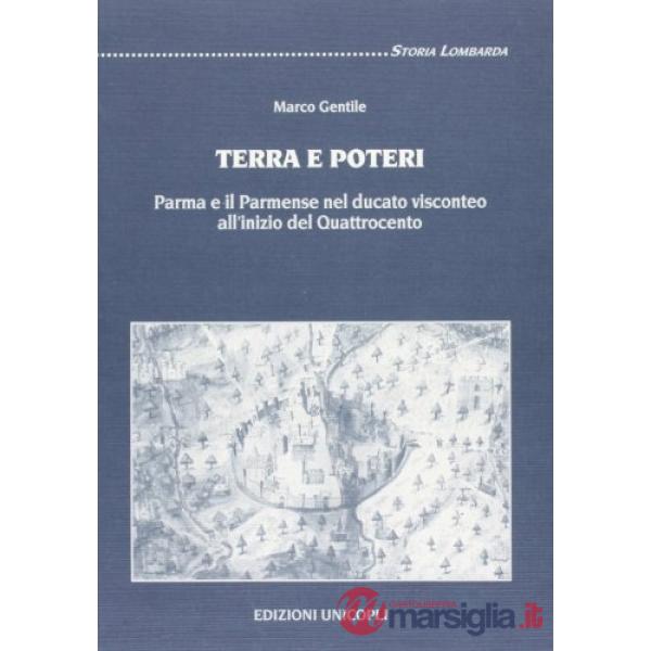 Terra e poteri. Parma e il Parmense nel Ducato visconteo all'inizio del Quattrocento