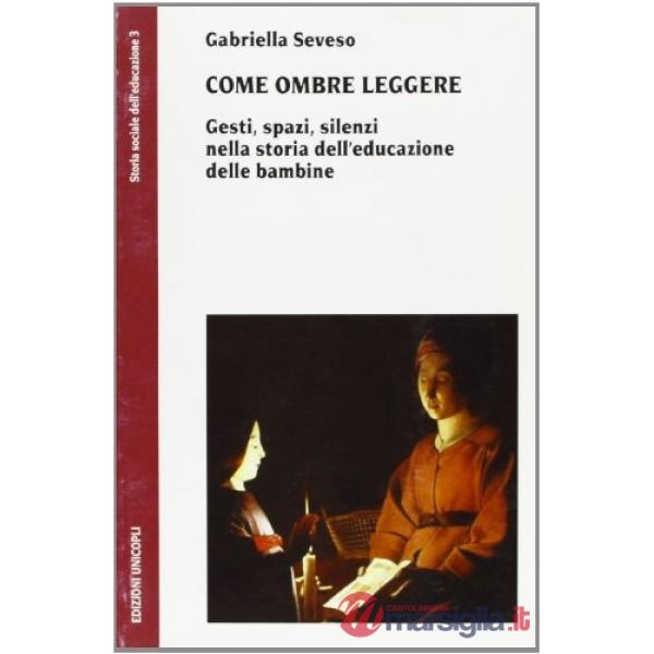 Come ombre leggere. Gesti, spazi, silenzi nella storia dell'educazione delle bambine