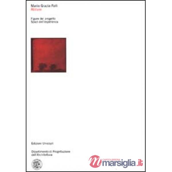 Abitare. Figure del progetto. Spazi dell'esperienza
