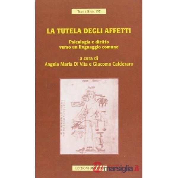 Tutela degli affetti. Psicologia e diritto verso un linguaggio comune (La)