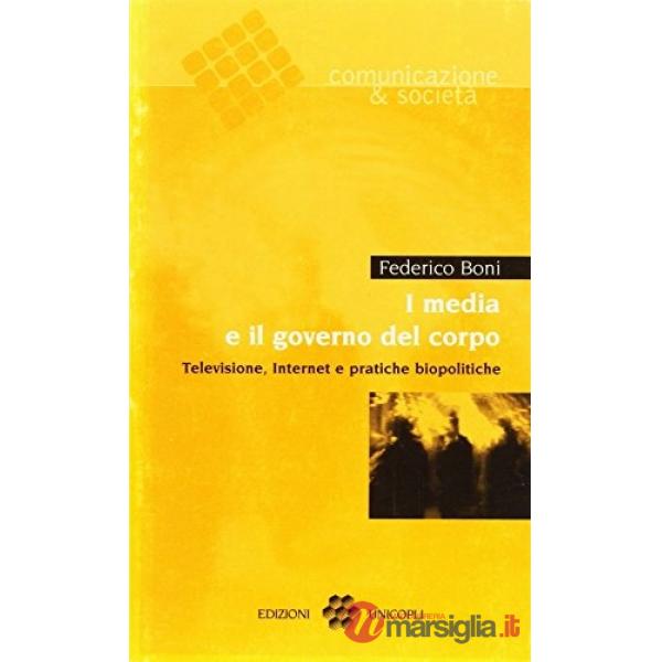 Media e il governo del corpo. Televisione, Internet e pratiche biopolitiche (I)