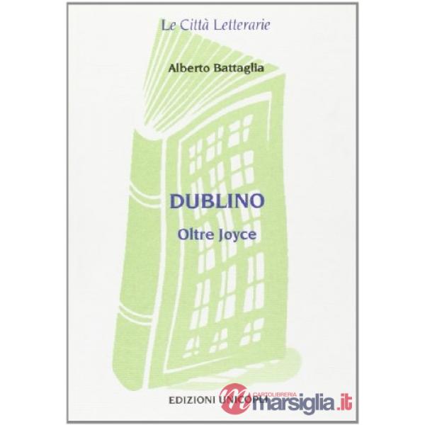 Dublino. Oltre Joyce