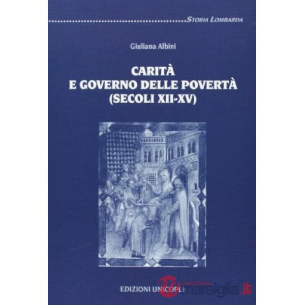 Carità e governo delle povertà (secoli XII-XV)