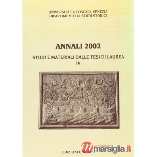 Annali del Dipartimento di studi storici dell'Università Ca' Foscari di Venezia 2002. Studi e materiali dalle tesi di laurea