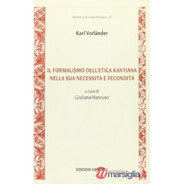 Formalismo dell'etica kantiana nella sua necessità e fecondità (Il)