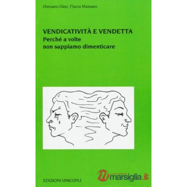 Vendicatività e vendetta. Perché a volte non sappiamo dimenticare