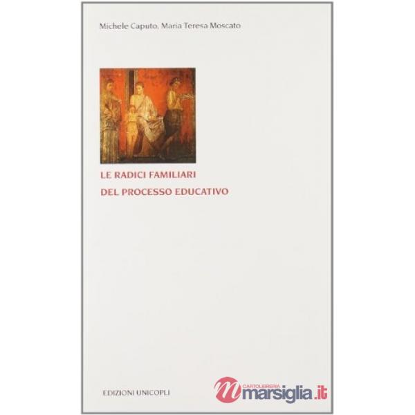 Radici familiari del processo educativo (Le)