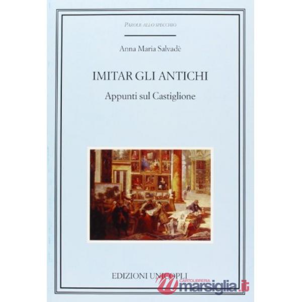 Imitar gli antichi. Appunti sul Castiglione