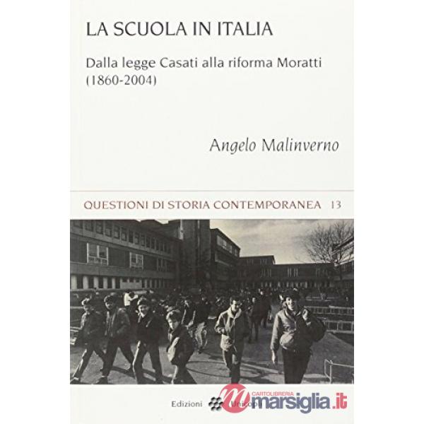 Scuola in Italia. Dalla Legge Casati alla riforma Moratti (1860-2004) (La)