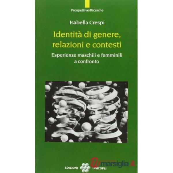 Identità di genere, relazioni e contesti. Esperienze maschili e femminili a confronto