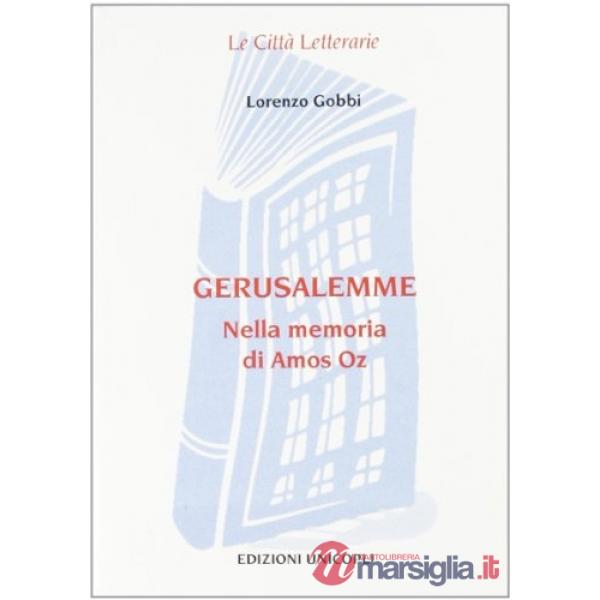 Gerusalemme. Nella memoria di Amos Oz