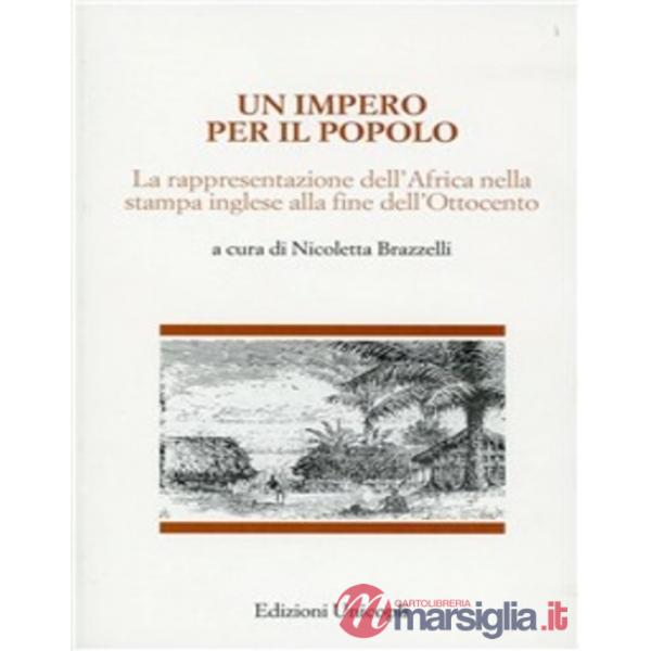 Impero per il popolo. La rappresentazione dell'Africa nella stampa inglese alla fine dell'Ottocento (Un)