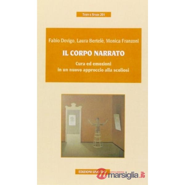 Corpo narrato. Cura ed emozioni in un nuovo approccio alla scoliosi (Il)