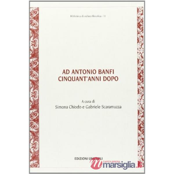 Ad Antonio Banfi cinquant'anni dopo