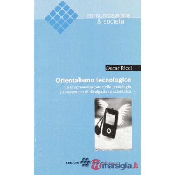 Orientalismo tecnologico. La rappresentazione della tecnologia nei magazines di divulgazione scientifica