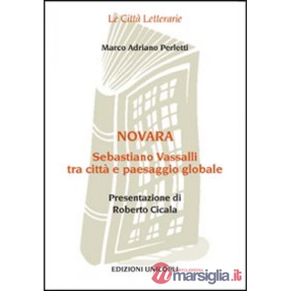 Novara. Sebastiano Vassalli tra città e paesaggio globale