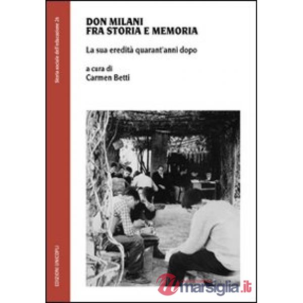 Don Milani fra storia e memoria. La sua eredità quarant'anni dopo