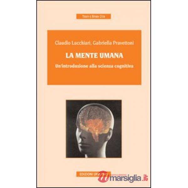 Mente umana. Un'introduzione alla scienza cognitiva (La)