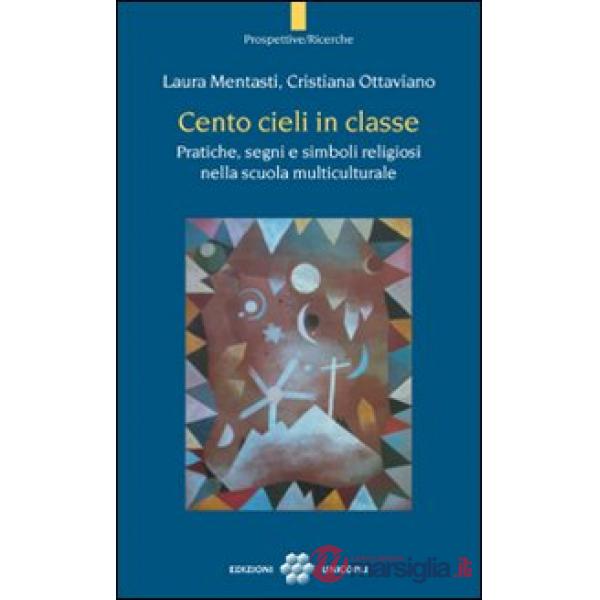 Cento cieli in classe. Pratiche, segni e simboli religiosi nella scuola multiculturale
