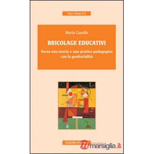 Bricolage educativi. Verso una teoria e una pratica pedagogica con la genitorialità
