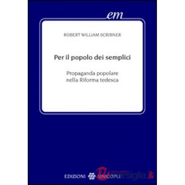 Per il popolo dei semplici. Propaganda popolare nella Riforma tedesca