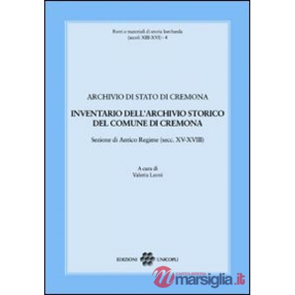 Inventario dell'archivio storico del comune di Cremona. Sezione di Antico Regime (secc. XV-XVIII)
