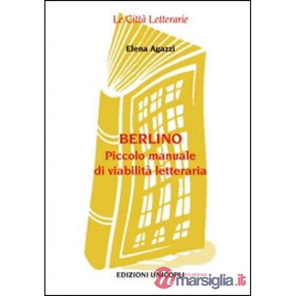 Berlino. Piccolo manuale di viabilità letteraria