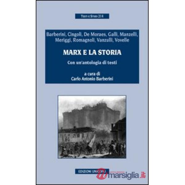Marx e la storia. Con un'antologia di testi