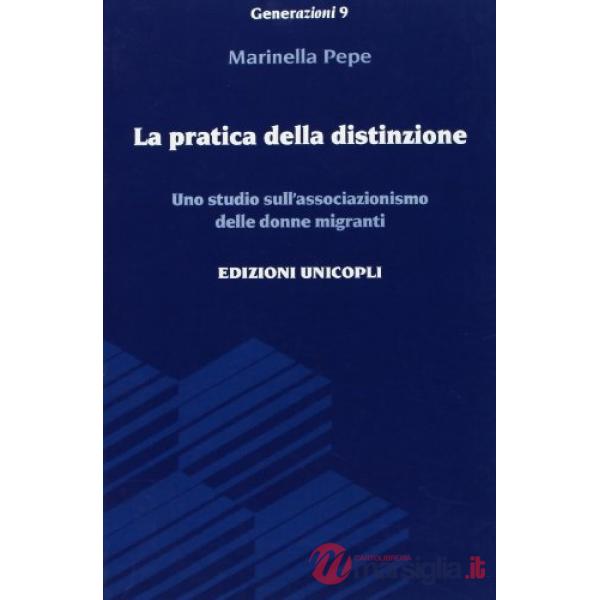 Pratica della distinzione. Uno studio sull'associazionismo delle donne migranti (La)