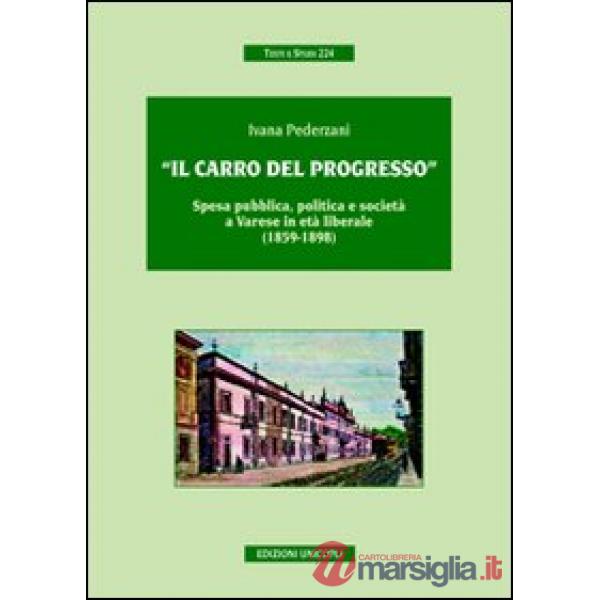 «Il carro del progresso». Spesa pubblica, politica e società a Varese in età liberale (1859-1898)