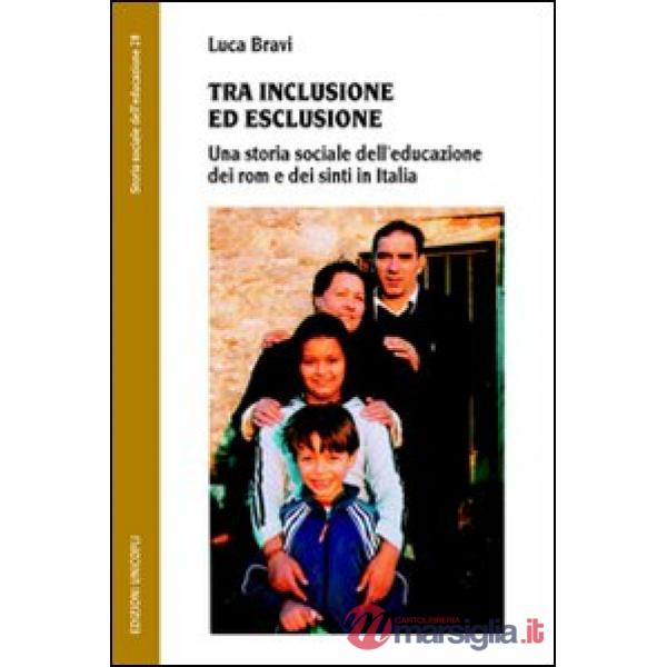 Tra inclusione ed esclusione. Una storia sociale dell'educazione dei rom e dei sinti in Italia