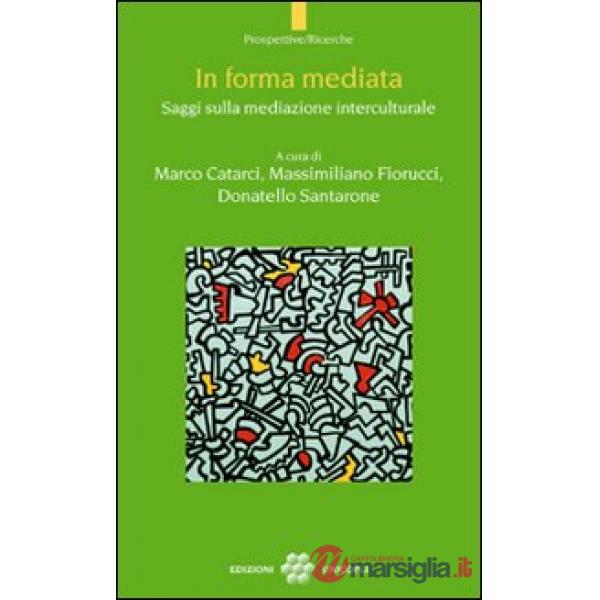 In forma mediata. Saggi sulla mediazione interculturale
