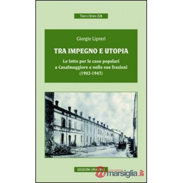 Tra impegno e utopia. Le lotte per le case popolari a Casalmaggiore e nelle sue frazioni (1902-1947)