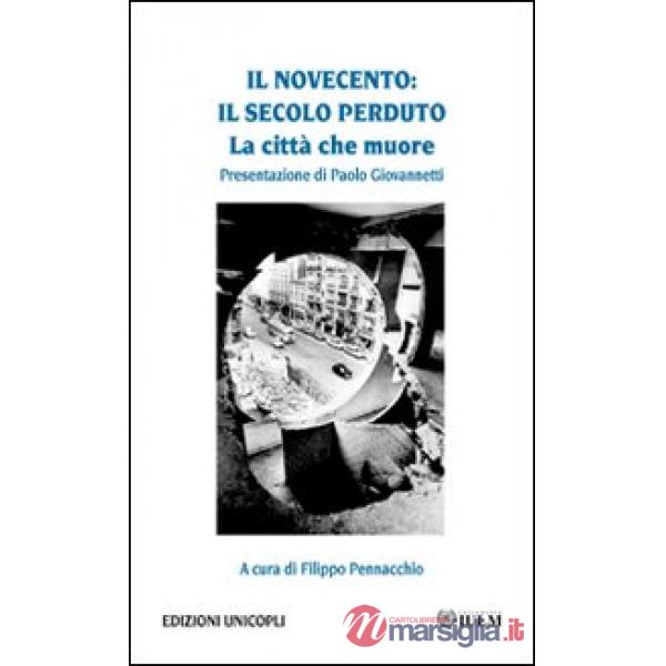Novecento. Il secolo perduto. La città che muore (Il)