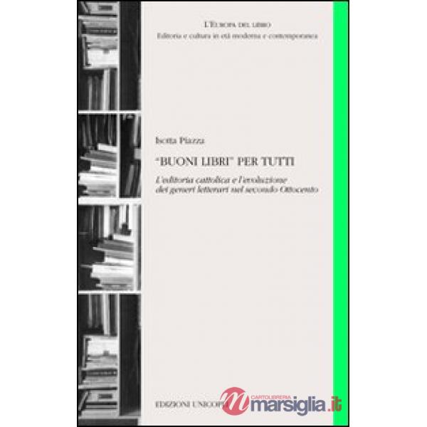 «Buoni libri» per tutti. L'editoria cattolica e l'evoluzione dei generi letterari nel secondo Ottocento
