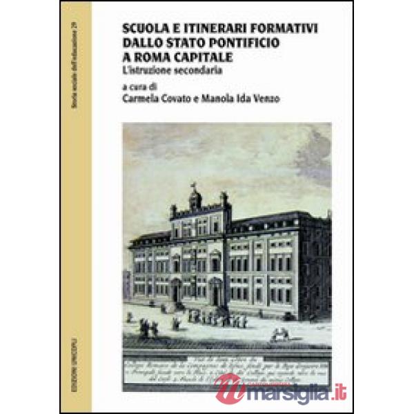 Scuola e itinerari formativi dallo Stato pontificio a Roma capitale. L'istruzione secondaria