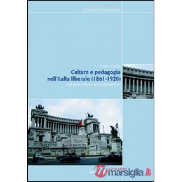 Cultura e pedagogia nell'Italia liberale (1860-1921). Dal positivismo al nazionalismo